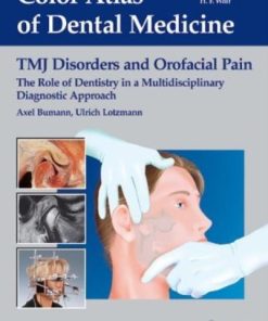 TMJ Disorders and Orofacial Pain: The Role of Dentistry in a Multidisciplinary Diagnostic Approach (Color Atlas of Dental Medicine)