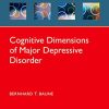 Cognitive Dimensions of Major Depressive Disorder (Oxford Psychiatry Library Series) (PDF)