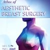 Atlas of Contemporary Aesthetic Breast Surgery: A Comprehensive Approach (Videos)