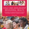 Child and Adolescent Behavioral Health: A Resource for Advanced Practice Psychiatric and Primary Care Practitioners in Nursing, 2nd Edition (PDF)