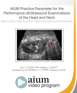 AIUM Practice Parameter for the Performance of Ultrasound Examinations of the Head and Neck Step-by-Step Video Tutorial (CME VIDEOS)