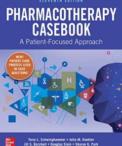 Pharmacotherapy Casebook: A Patient-Focused Approach, Eleventh Edition (PDF)