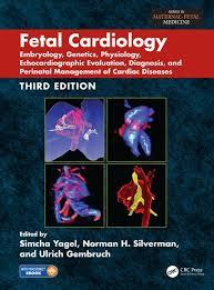 Fetal Cardiology: Embryology, Genetics, Physiology, Echocardiographic Evaluation, Diagnosis, and Perinatal Management of Cardiac Diseases, Third Edition