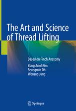 The Art and Science of Thread Lifting: Based on Pinch Anatomy 1st ed. 2019 Edition