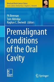 Premalignant Conditions of the Oral Cavity (Head and Neck Cancer Clinics) 1st ed. 2019 Edition