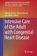 Intensive Care of the Adult with Congenital Heart Disease (Congenital Heart Disease in Adolescents and Adults) 1st ed. 2019 Edition