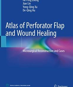 Atlas of Perforator Flap and Wound Healing: Microsurgical Reconstruction and Cases