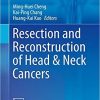 Resection and Reconstruction of Head & Neck Cancers (Head and Neck Cancer Clinics) 1st ed. 2019 Edition