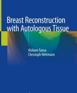 Breast Reconstruction with Autologous Tissue 1st ed. 2019 Edition