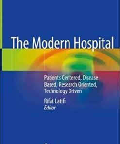 The Modern Hospital: Patients Centered, Disease Based, Research Oriented, Technology Driven (Inglés) Tapa dura – 4 feb 2019