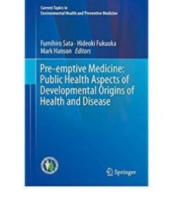 Pre-emptive Medicine: Public Health Aspects of Developmental Origins of Health and Disease (Current Topics in Environmental Health and Preventive Medicine) (Inglés) Tapa dura – 1 feb 2019