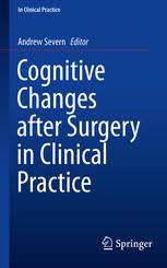 Cognitive Changes after Surgery in Clinical Practice 1st ed. 2018 Edition