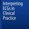 Interpreting ECGs in Clinical Practice 1st ed. 2018 Edition