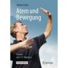 Atem und Bewegung: Theorie und 111 Übungen (German Edition) (German) 3., überarb. Aufl. 2019 Edition