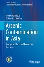 Arsenic Contamination in Asia: Biological Effects and Preventive Measures (Current Topics in Environmental Health and Preventive Medicine) 1st ed. 2019 Edition