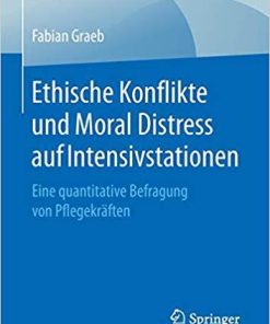 Ethische Konflikte und Moral Distress auf Intensivstationen: Eine quantitative Befragung von Pflegekräften (Best of Pflege) Taschenbuch – 12. September 2018