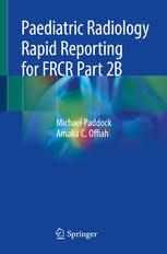 Paediatric Radiology Rapid Reporting for FRCR Part 2B Paperback – 7 Feb 2019