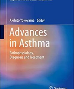 Advances in Asthma: Pathophysiology, Diagnosis and Treatment (Respiratory Disease Series: Diagnostic Tools and Disease Managements) 1st ed. 2019 Edition