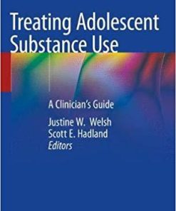 Treating Adolescent Substance Use: A Clinician’s Guide Hardcover – Mar 1 2019