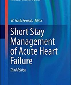 Short Stay Management of Acute Heart Failure (Contemporary Cardiology) 3rd ed. 2017 Edition