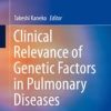 Clinical Relevance of Genetic Factors in Pulmonary Diseases (Respiratory Disease Series: Diagnostic Tools and Disease Managements)