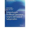 Comprehensive Healthcare Simulation: Surgery and Surgical Subspecialties 1st ed. 2019 Edition