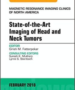 State-of-the-Art Imaging of Head and Neck Tumors, An Issue of Magnetic Resonance Imaging Clinics of North America (The Clinics: Radiology) 1st Edition