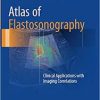 Atlas of Elastosonography: Clinical Applications with Imaging Correlations 1st ed. 2017 Edition