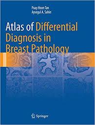 Atlas of Differential Diagnosis in Breast Pathology (Atlas of Anatomic Pathology) 1st ed. 2017 Edition