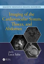 Magnetic Resonance Imaging Handbook: Imaging of the Cardiovascular System, Thorax, and Abdomen (Volume 2) 1st Edition