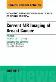 Current MR Imaging of Breast Cancer, An Issue of Magnetic Resonance Imaging Clinics of North America (The Clinics: Radiology) 1st Edition