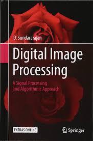 Digital Image Processing: A Signal Processing and Algorithmic Approach