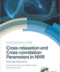 Cross-relaxation and Cross-correlation Parameters in NMR: Molecular Approaches (New Developments in NMR) 1st Edition