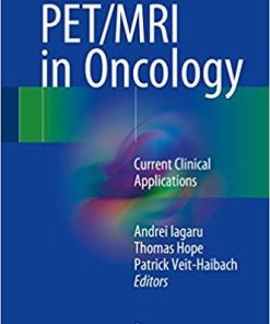 PET/MRI in Oncology: Current Clinical Applications 1st ed. 2018 Edition