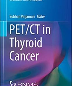 PET/CT in Thyroid Cancer (Clinicians’ Guides to Radionuclide Hybrid Imaging) 1st ed. 2018 Edition