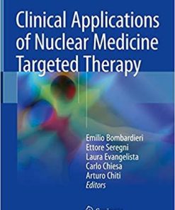 Clinical Applications of Nuclear Medicine Targeted Therapy 1st ed. 2018 Edition