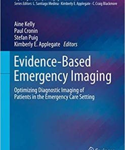 Evidence-Based Emergency Imaging: Optimizing Diagnostic Imaging of Patients in the Emergency Care Setting (Evidence-Based Imaging) 1st ed. 2018 Edition