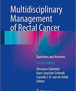 Multidisciplinary Management of Rectal Cancer: Questions and Answers 2nd ed. 2018 Edition