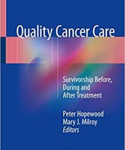 Quality Cancer Care: Survivorship Before, During and After Treatment 1st ed. 2018 Edition