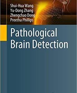 Pathological Brain Detection (Brain Informatics and Health) 1st ed. 2018 Edition