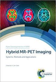 Hybrid MR-PET Imaging: Systems, Methods and Applications (New Developments in NMR) 1st Edition