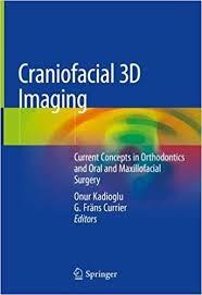 Craniofacial 3D Imaging: Current Concepts in Orthodontics and Oral and Maxillofacial Surgery 1st ed. 2019 Edition