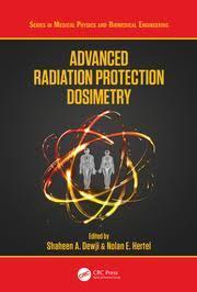 Advanced Radiation Protection Dosimetry (Series in Medical Physics and Biomedical Engineering) 1st Edition