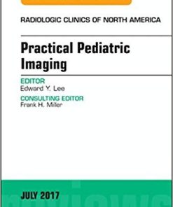 Practical Pediatric Imaging, An Issue of Radiologic Clinics of North America (The Clinics: Radiology) 1st Edition