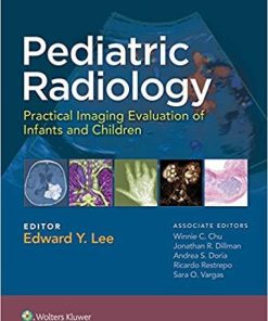 Pediatric Radiology: Practical Imaging Evaluation of Infants and Children First Edition