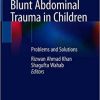 Blunt Abdominal Trauma in Children: Problems and Solutions 1st ed. 2018 Edition