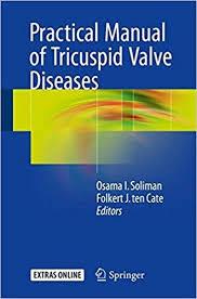 Practical Manual of Tricuspid Valve Diseases 1st ed. 2018 Edition