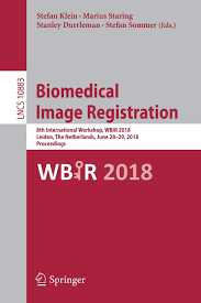 Biomedical Image Registration: 8th International Workshop, WBIR 2018, Leiden, The Netherlands, June 28-29, 2018, Proceedings (Lecture Notes in Computer Science) Paperback – May 24, 2018