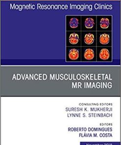 Advanced Musculoskeletal MR Imaging, An Issue of Magnetic Resonance Imaging Clinics of North America (The Clinics: Radiology) 1st Edition