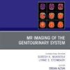 MRI of the Genitourinary System, An Issue of Magnetic Resonance Imaging Clinics of North America (The Clinics: Radiology) 1st Edition